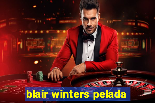 blair winters pelada